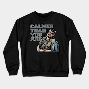 Calmer-than-you-are Crewneck Sweatshirt